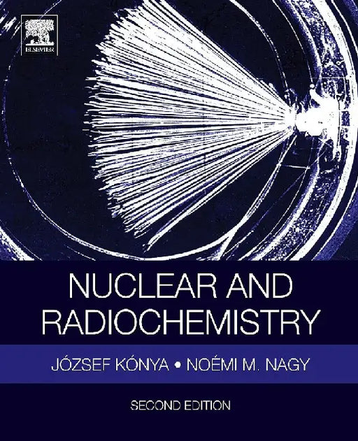 Nuclear and Radiochemistry by Konya, Jozsef