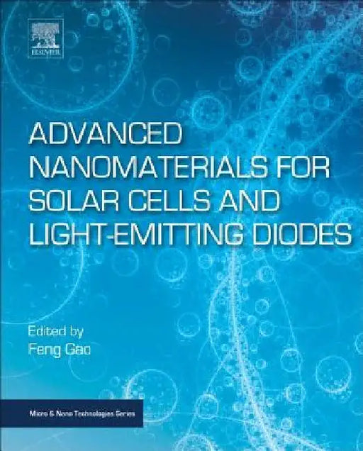Advanced Nanomaterials for Solar Cells and Light Emitting Diodes by Feng Gao