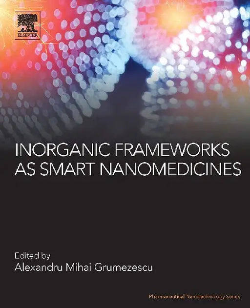 Inorganic Frameworks as Smart Nanomedicines by Grumezescu