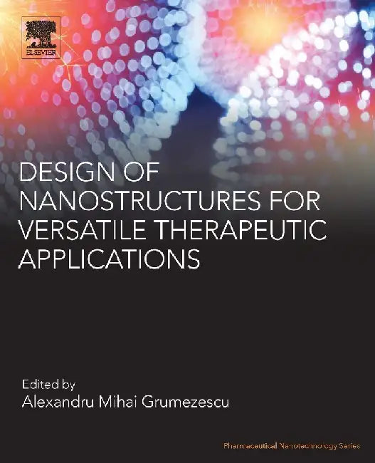 Design of Nanostructures for Versatile Therapeutic Applications by Grumezescu