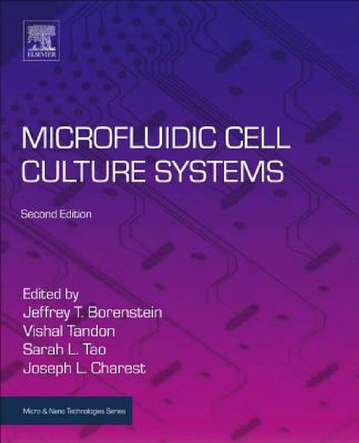 Microfluidic Cell Culture Systems by Jeffrey T. Borenstein