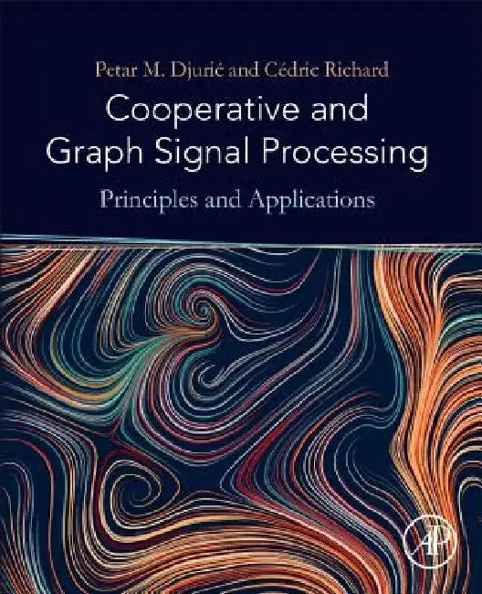 Cooperative and Graph Signal Processing: Principles and Applications by Petar Djuric