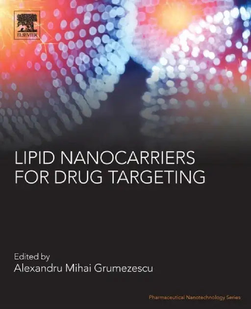 Lipid Nanocarriers for Drug Targeting by Alexandru Mihai Grumezescu
