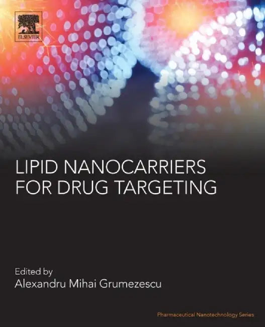 Lipid Nanocarriers for Drug Targeting by Alexandru Mihai Grumezescu