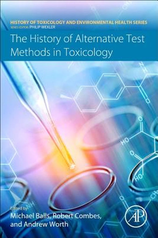 The History of Alternative Test Methods in Toxicology: 1ed by Balls Michael