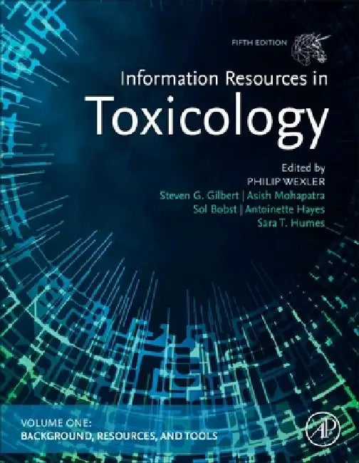 Information Resources in Toxicology, Background, Resources, and Tools by Philip Wexler
