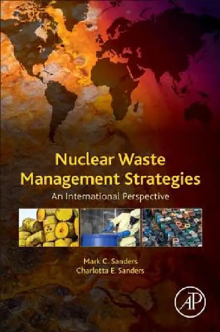 Nuclear Waste Management Strategies: An International Perspective by Mark H. Sanders