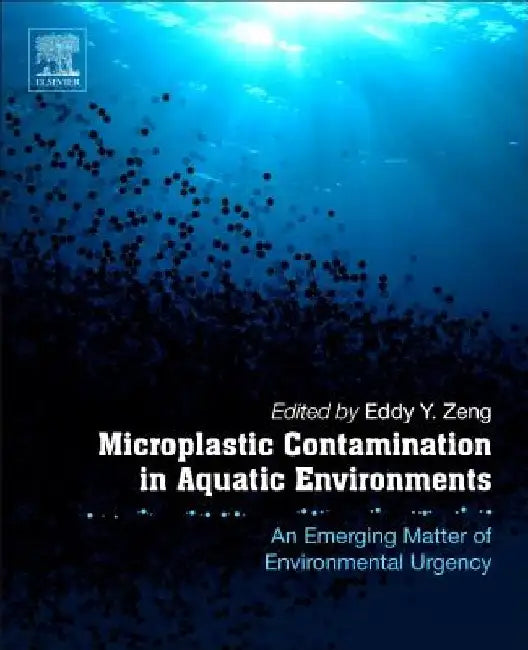 Microplastic Contamination in Aquatic Environments: An Emerging Matter of Environmental Urgency by Eddy Y. Zeng