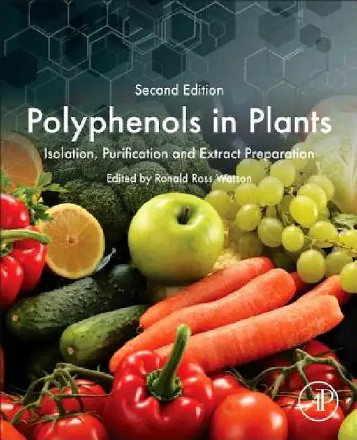Polyphenols in Plants: Isolation, Purification and Extract Preparation by Ronald Ross Watson