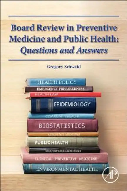 Board Review in Preventive Medicine and Public Health by Gregory M. Schwaid