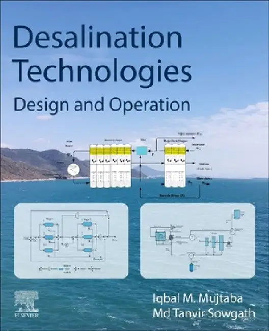 Desalination Technologies: Design and Operation by Iqbal M. Mujtaba