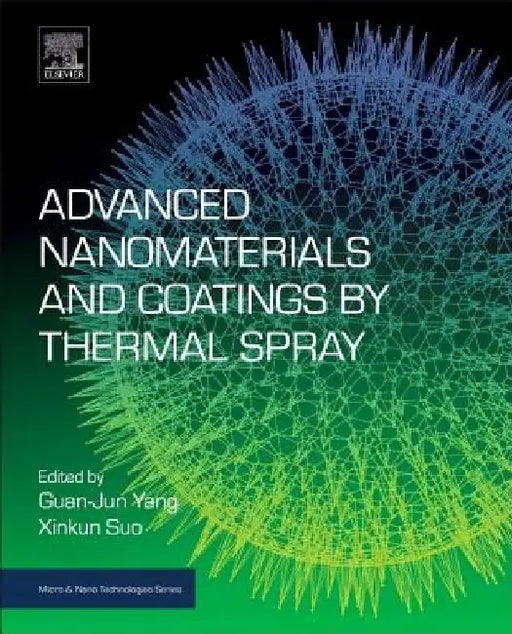 Advanced Nanomaterials and Coatings by Thermal Spray: Multi-Dimensional Design of Micro-Nano Thermal Spray Coatings by Guan-Jun Yang