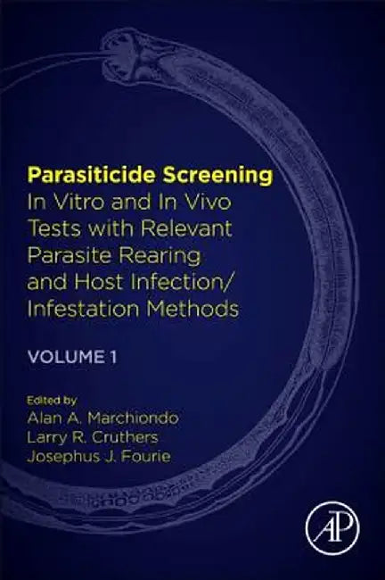 Parasiticide Screening Olume 1: In Vitro And In Vivov by Marchiondo Alan