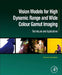 Vision Models for High Dynamic Range and Wide Colour Gamut Imaging: Techniques and Applications by Marcelo Bertalmío