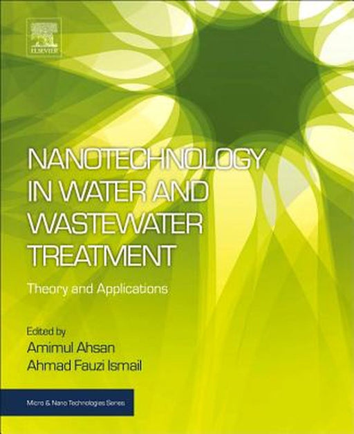 Nanotechnology in Water and Wastewater Treatment: Theory and: Applications 1ed by Ahsan Amimul