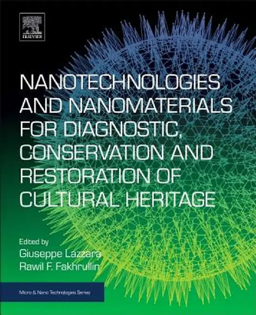 Nanotechnologies and Nanomaterials for Diagnostic Conservation and Restoration of Cultural Heritage by Lazzara Giuseppe