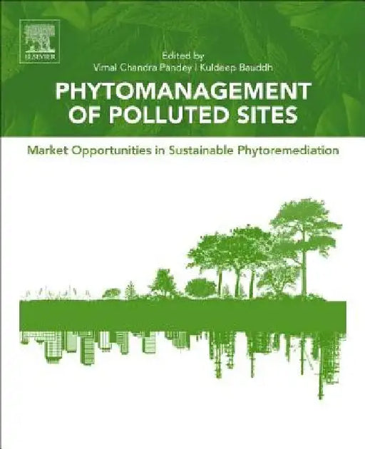 Phytomanagement of Polluted Sites: Market Opportunities in Sustainable Phytoremediation by Vimal Chandra Pandey