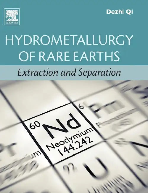 Hydrometallurgy of Rare Earths: Extraction and Separation by Qi, Dezhi