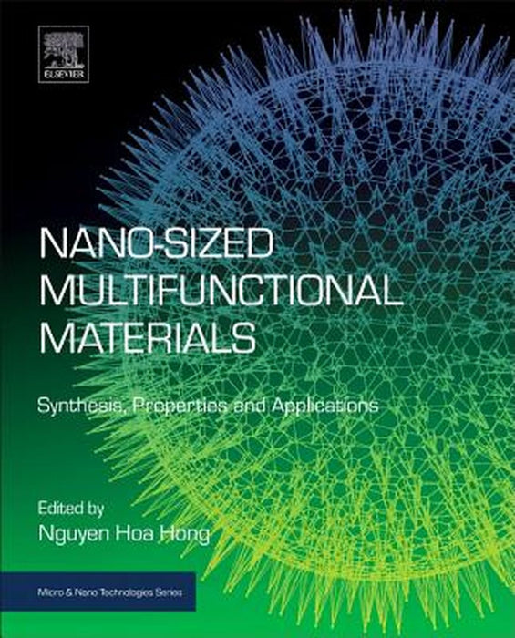 Nano-sized Multifunctional Materials: Synthesis Properties and: Applications 1ed by Hoa Hong Nguyen