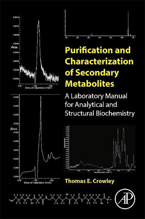 Purification and Characterization of Secondary Metabolites:: A Laboratory Manual for Analytical and Structural Biochemistry 1ed