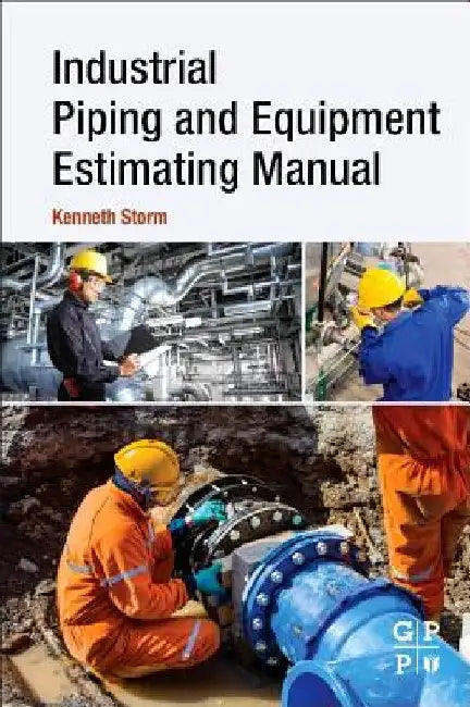 Industrial Piping and Equipment Estimating Manual by Kenneth Storm