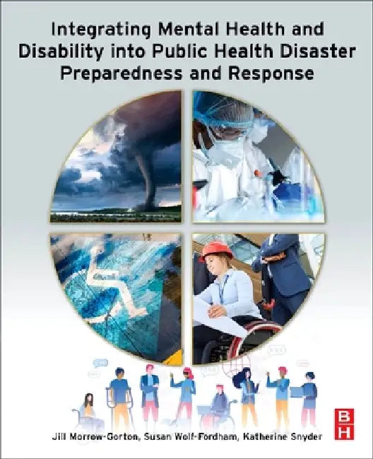 Integrating Mental Health and Disability Into Public Health: Disaster Preparedness and Response by Jill Morrow-Gorton