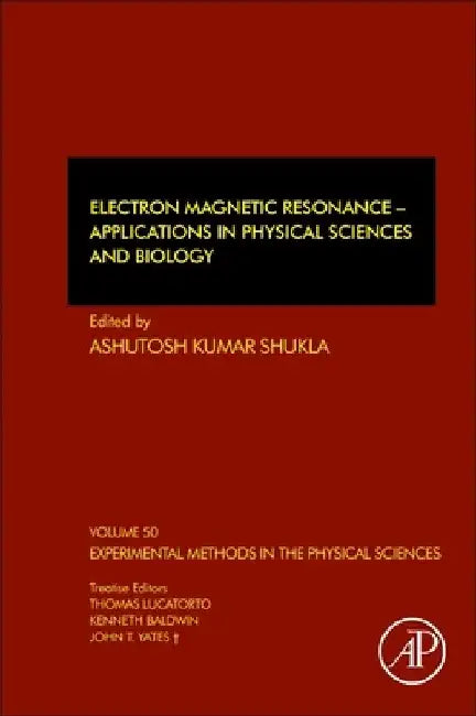 Electron Magnetic Resonance: Applications in Physical Sciences and Biology by Ashutosh Kumar Shukla