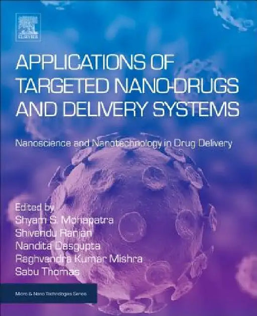 Applications of Targeted Nano Drugs and Delivery Systems: Nanoscience and Nanotechnology in Drug Delivery by Shyam Mohapatra