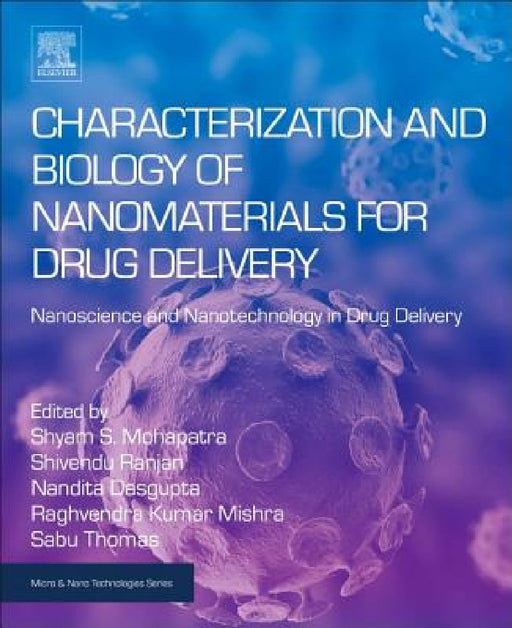 Characterization and Biology of Nanomaterials for Drug Delivery: Nanoscience and Nanotechnology in Drug Delivery by Shyam Mohapatra