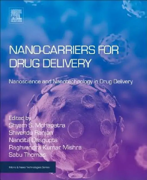 Nanocarriers for Drug Delivery: Nanoscience and Nanotechnology in Drug Delivery by Shyam Mohapatra