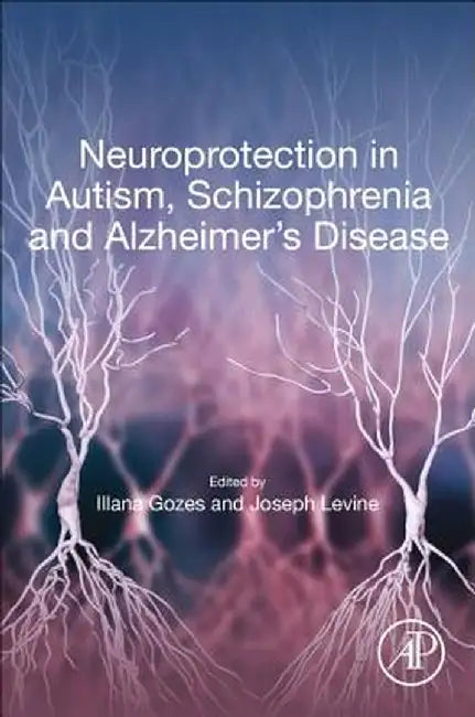 Neuroprotection in Autism Schizophrenia and Alzheimer's disease by Gozes Illana