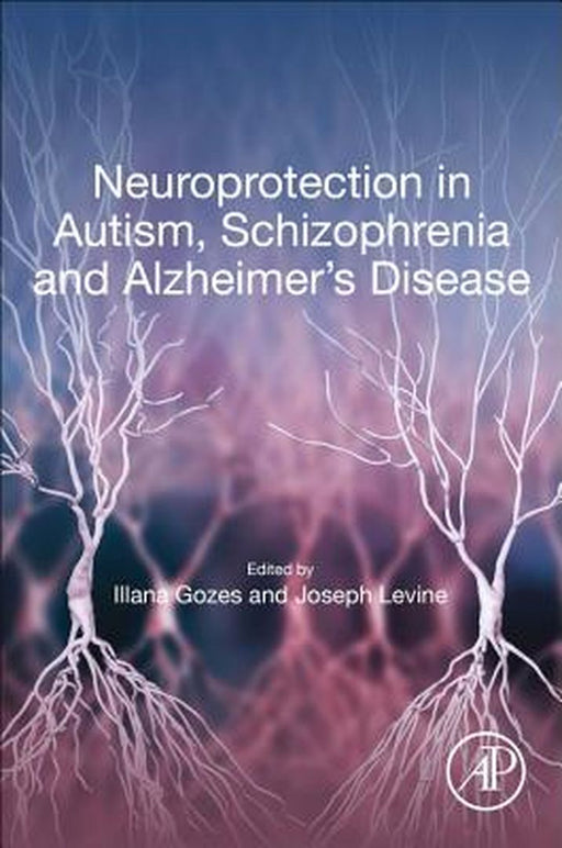 Neuroprotection in Autism Schizophrenia and Alzheimer's disease by Gozes Illana