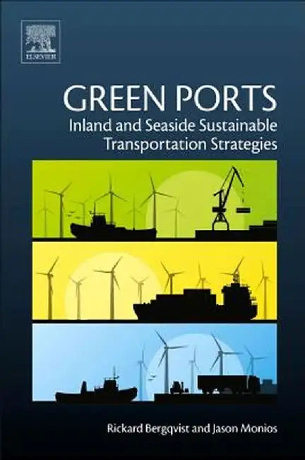 Green Ports: Inland and Seaside Sustainable Transportation Strategies 1ed by Bergqvist Rickard