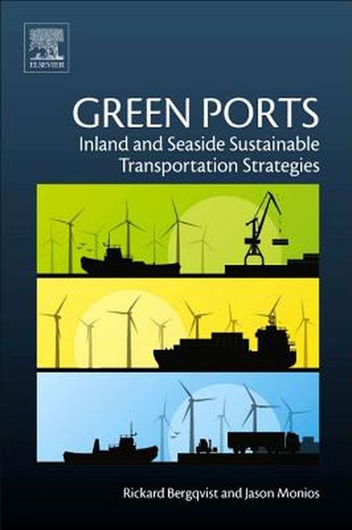Green Ports: Inland and Seaside Sustainable Transportation Strategies 1ed by Bergqvist Rickard