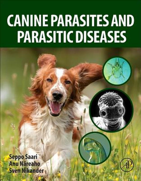 Canine parasites and parasitic diseases: DIAGNOSTICSTREATMENT AND PREVENTION 1ed: by Näreaho Anu