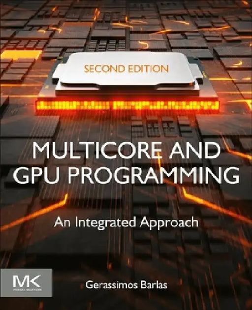 Multicore and Gpu Programming: An Integrated Approach by Gerassimos Barlas