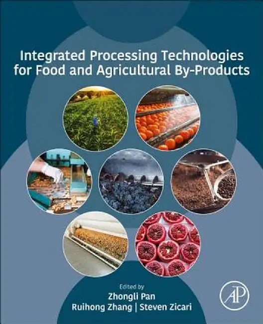 Integrated Processing Technologies for Food and Agricultural By-Products by Pan Zhongli
