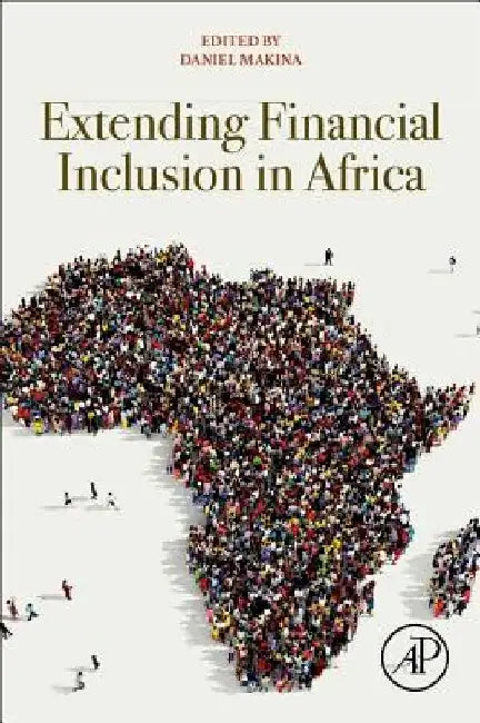 Extending Financial Inclusion in Africa by Daniel Makina