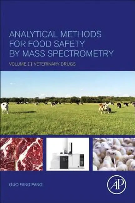 Analytical Methods for Food Safety by Mass Spectrometry: Volume II Veterinary Drugs 1ed: by Pang Guo-Fang