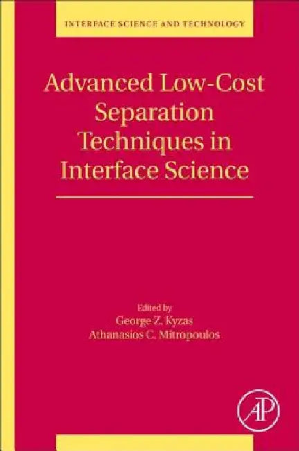 Advanced Low-Cost Separation Techniques in Interface Science by George Z. Kyzas