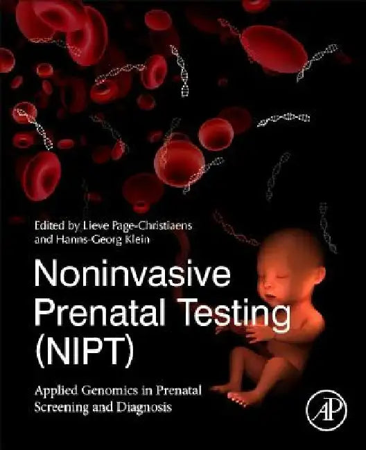 Noninvasive Prenatal Testing (NIPT): Applied Genomics in Prenatal Screening and Diagnosis by Lieve Page-Christiaens