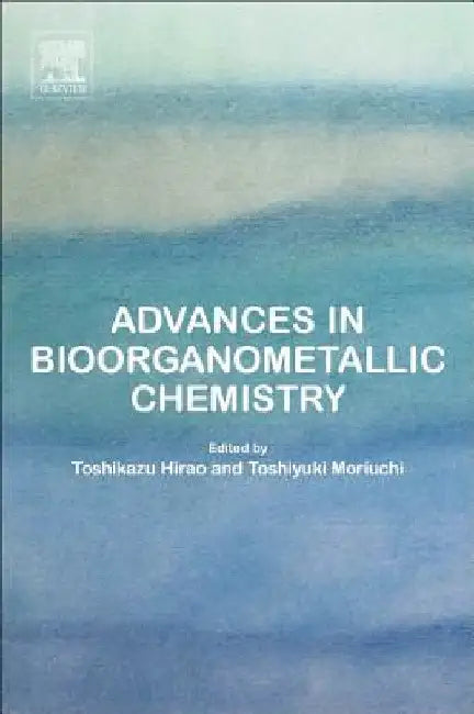 Advances in Bioorganometallic Chemistry by Toshikazu Hirao