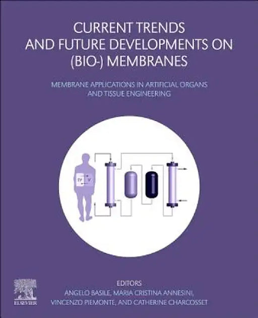 Current Trends and Future Developments on (Bio-) Membranes: Membrane: Applications in Artificial Organs and Tissue Engineering 1ed by Basile Angelo