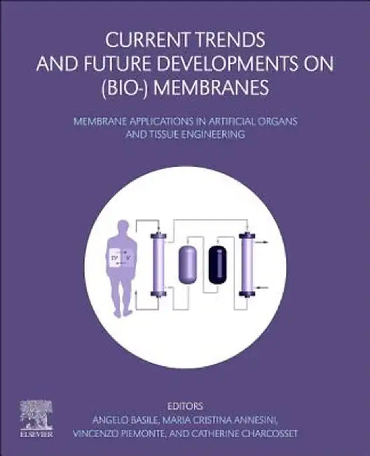 Current Trends and Future Developments on (Bio-) Membranes: Membrane: Applications in Artificial Organs and Tissue Engineering 1ed by Basile Angelo