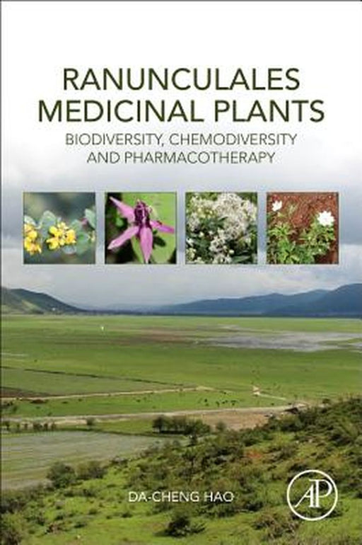 Ranunculales Medicinal Plants: Biodiversity Chemodiversity and Pharmacotherapy 1ed: by Hao Da-Cheng
