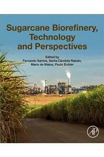 Sugarcane Biorefinery Technology and Perspectives by Santos Fernando