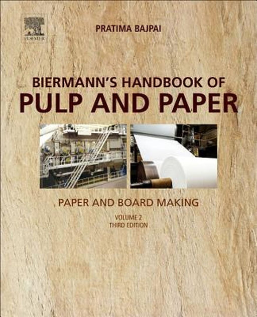 Biermann's Handbook of Pulp and Paper: Paper and Board Making 3ed: by Bajpai Pratima