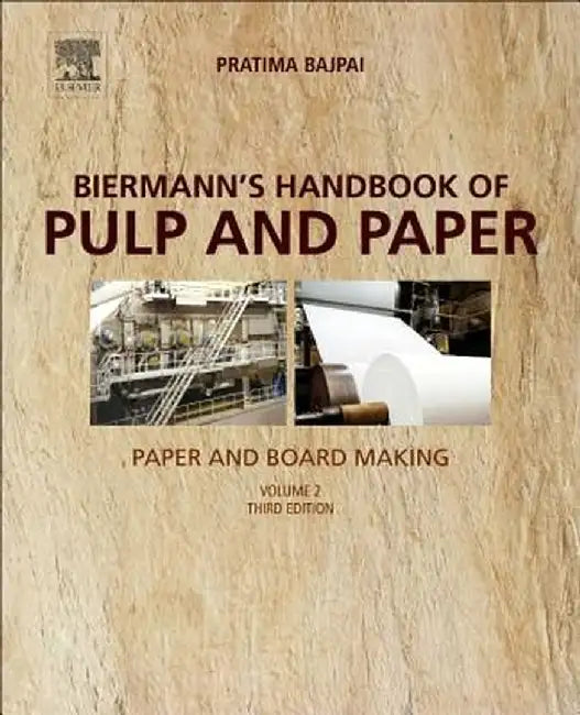 Biermann's Handbook of Pulp and Paper: Paper and Board Making 3ed: by Bajpai Pratima