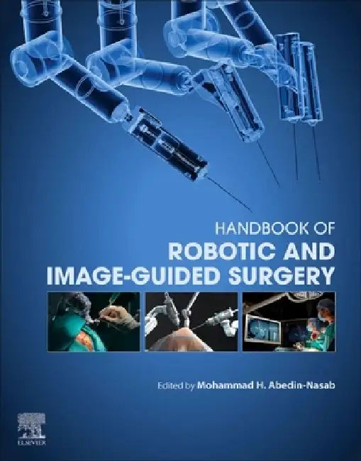 Handbook of Robotic and Image-Guided Surgery by Mohammad Hossein Abedin Nasab