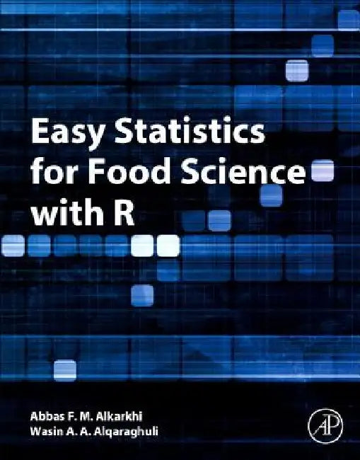 Easy Statistics for Food Science with R by Abbas F. M. Alkarkhi